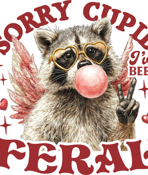 Sorry Cupid I've Been Feral Bubblegum – DTF Transfer