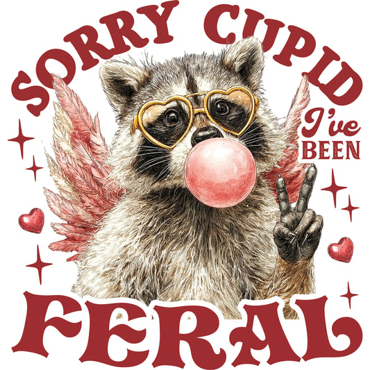 Sorry Cupid I've Been Feral Bubblegum – DTF Transfer