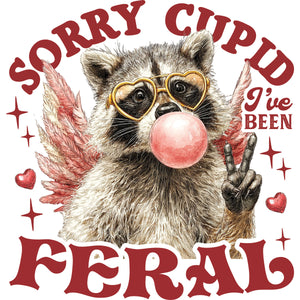Sorry Cupid I've Been Feral Bubblegum – DTF Transfer