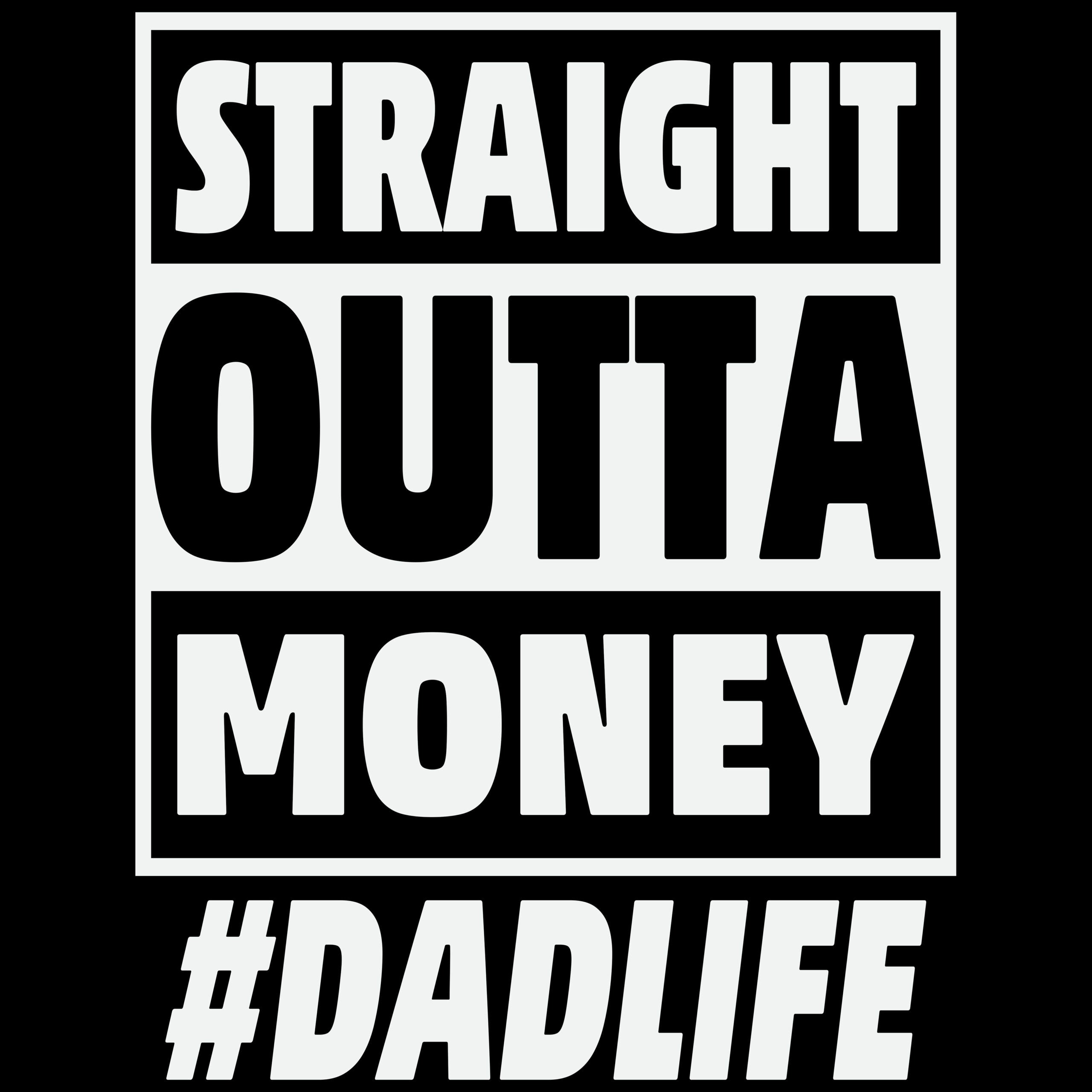 Straight Outta Money #Dadlife