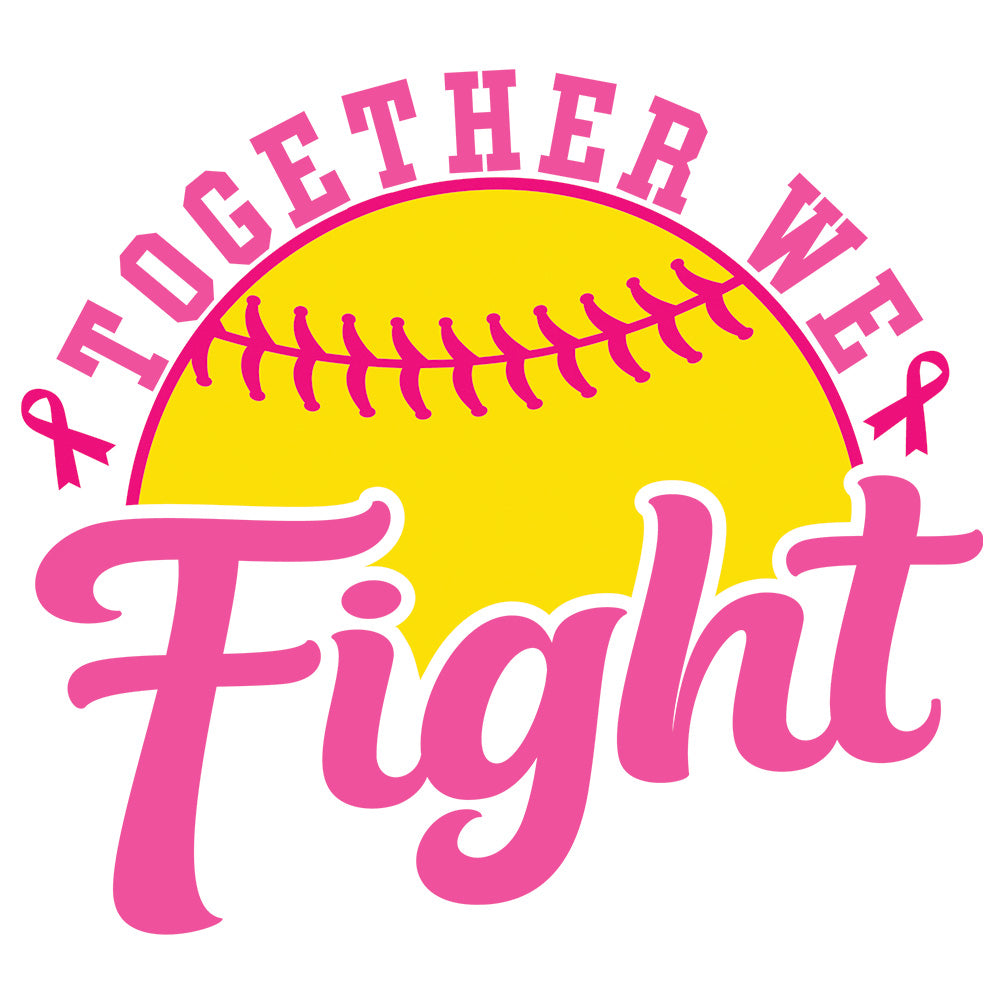 Together We Fight Softball DTF transfer design featuring a yellow softball with pink stitching, pink awareness ribbons and arched Together We Fight typography with breast cancer awareness ribbons