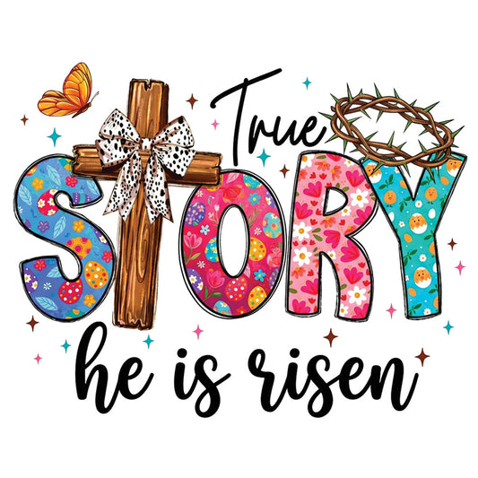 True Story He Is Risen DTF transfer design featuring a floral patterned cross with cowprint bow paired with True STORY he is risen typography, butterflies, crown of thorns and Easter eggs