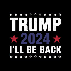 Trump 2024 I'll Be Back