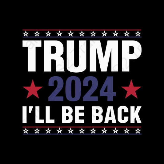 Trump 2024 I'll Be Back