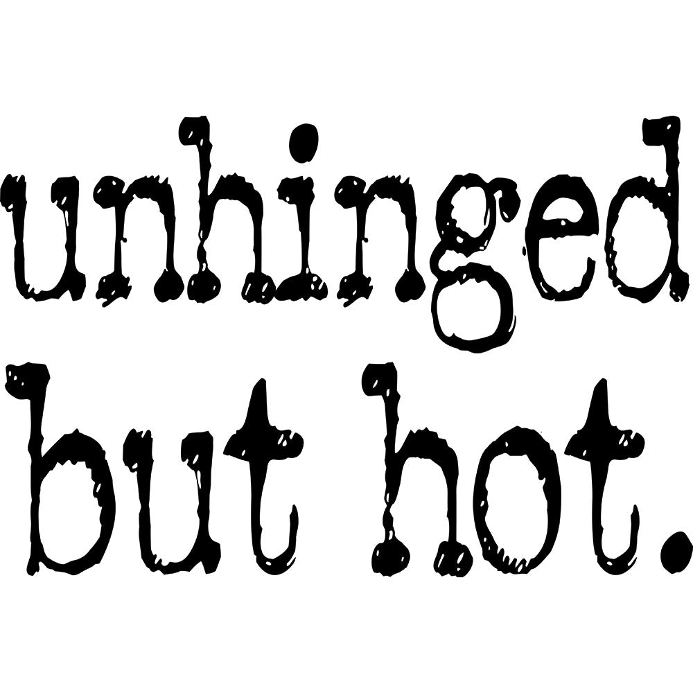 Unhinged But Hot DTF transfer design featuring stacked vertical unhinged but hot script lettering in playful style