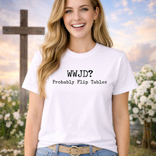 WWJD DTF transfer design mockup on a t-shirt featuring WWJD with Probably Flip Tables tagline in bold typography