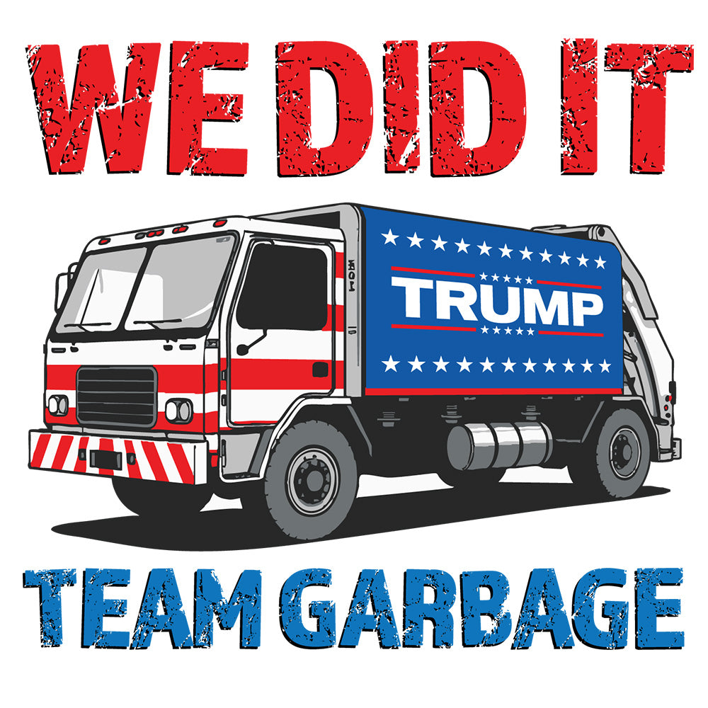 We Dit it - Team Garbage - DTF Transfer