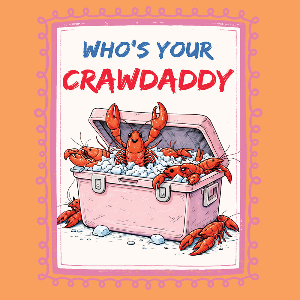 Who's Your Crawdaddy – DTF Transfer