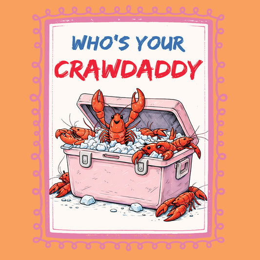 Who's Your Crawdaddy – DTF Transfer
