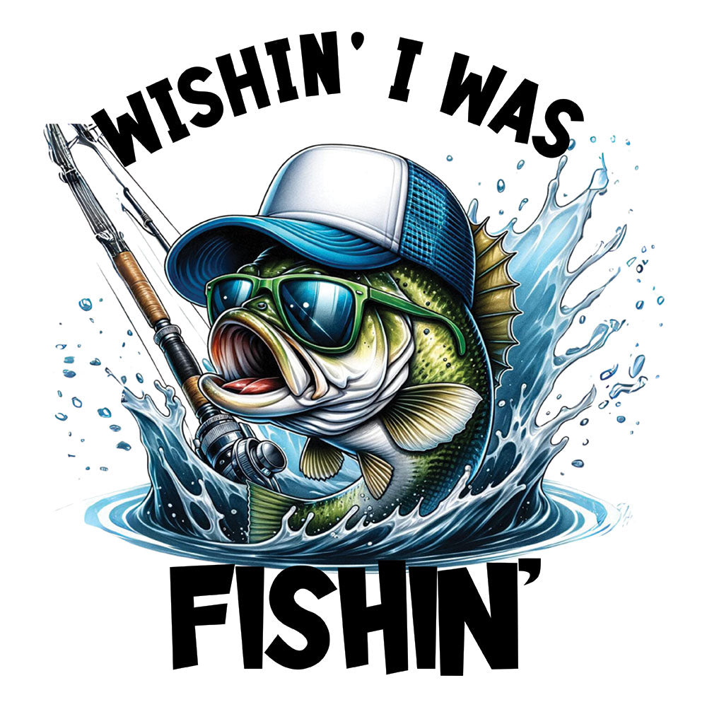 Wishin I Was Fishin DTF transfer design featuring a cartoon bass fish wearing a baseball cap and sunglasses jumping from blue water with bold Wishin I Was Fishin lettering