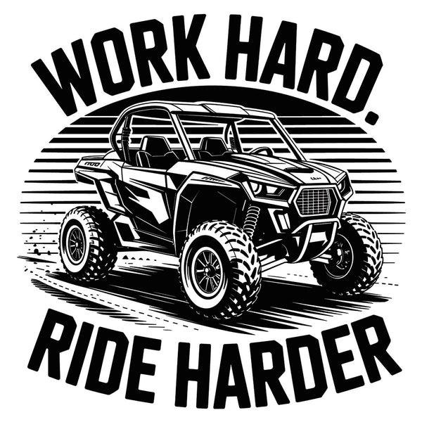 Work Hard Ride Harder – DTF Transfer
