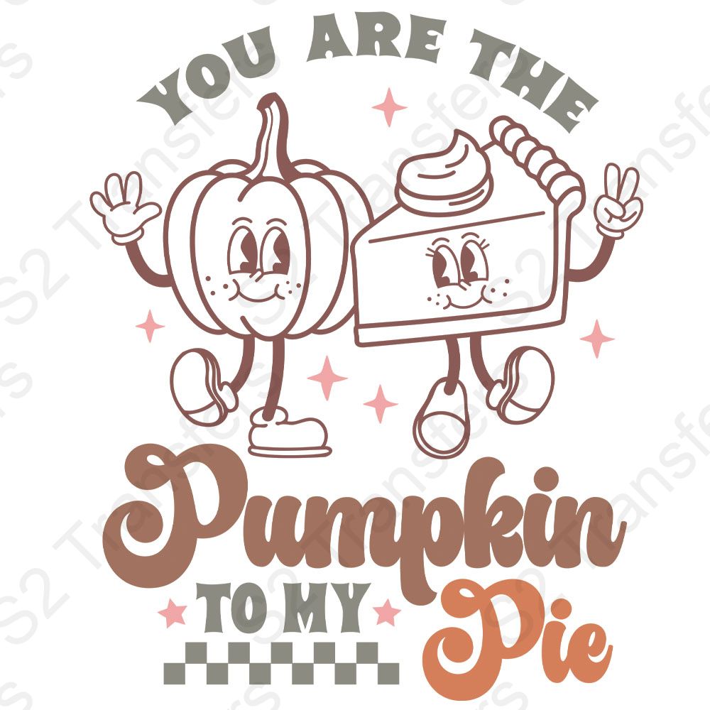 You Are The Pumpkin To My Pie