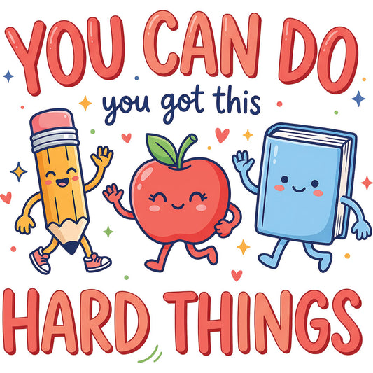 You Can Do Hard Things School – DTF Transfer