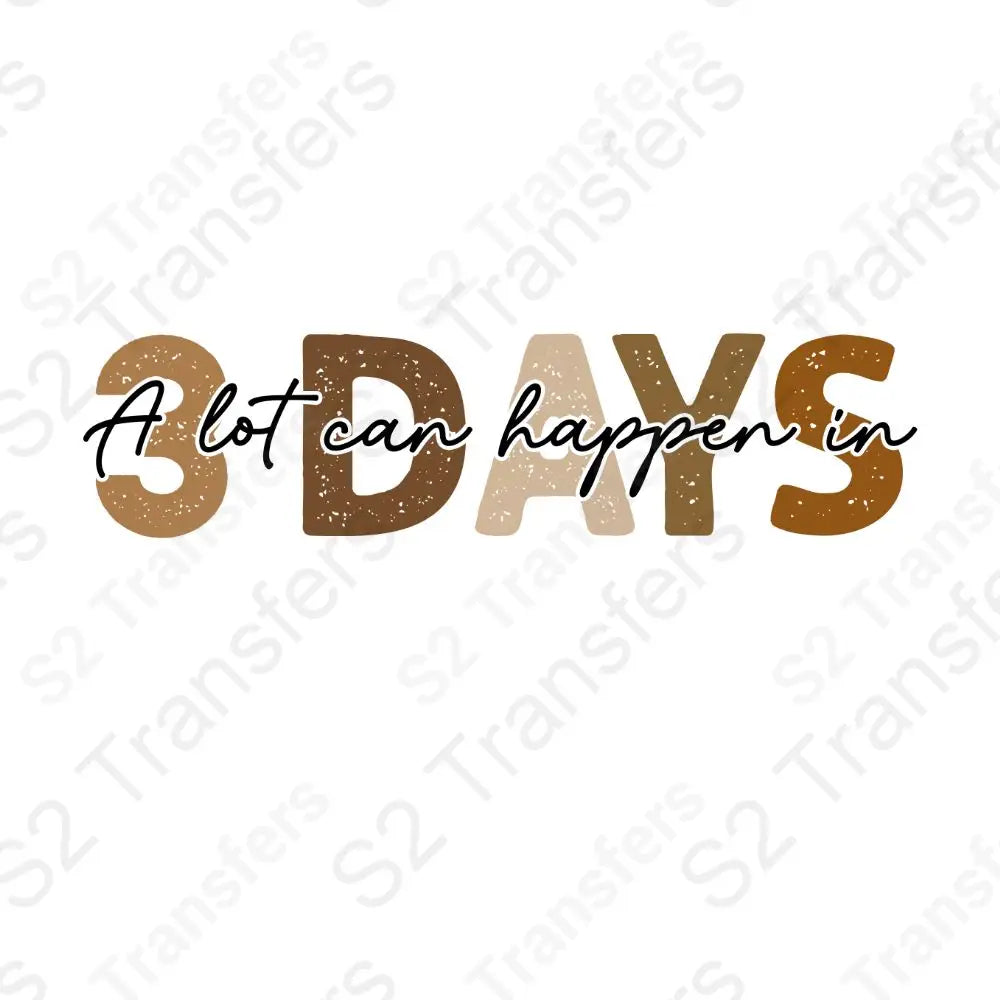A Lot Can Happen In Three Days