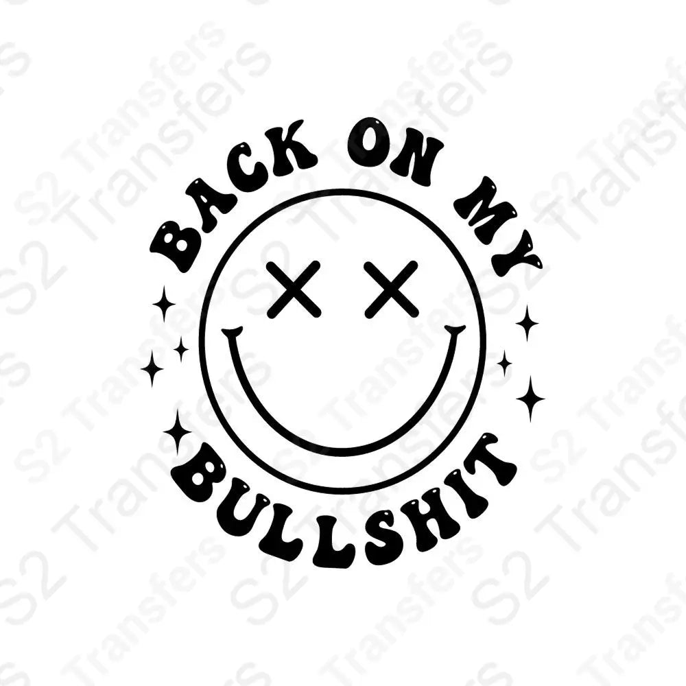 Back On My Bullshit Smiley Face