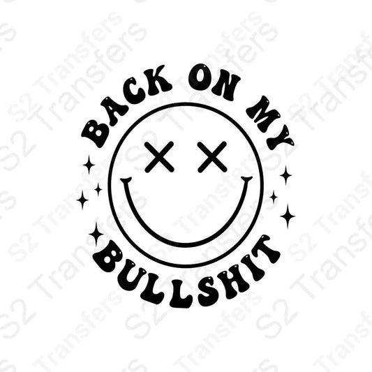 Back On My Bullshit Smiley Face