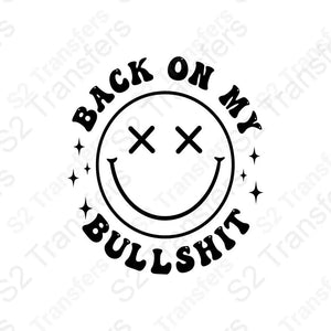 Back On My Bullshit Smiley Face