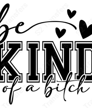 Be Kind Of A Bitch - DTF Transfer DTF Transfer
