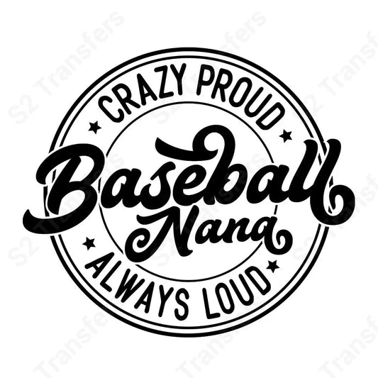 Crazy Proud Always Loud Baseball Nana - DTF Transfer DTF Transfer