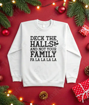 Deck The Halls And Not Your Family Black - DTF Transfer DTF Transfer
