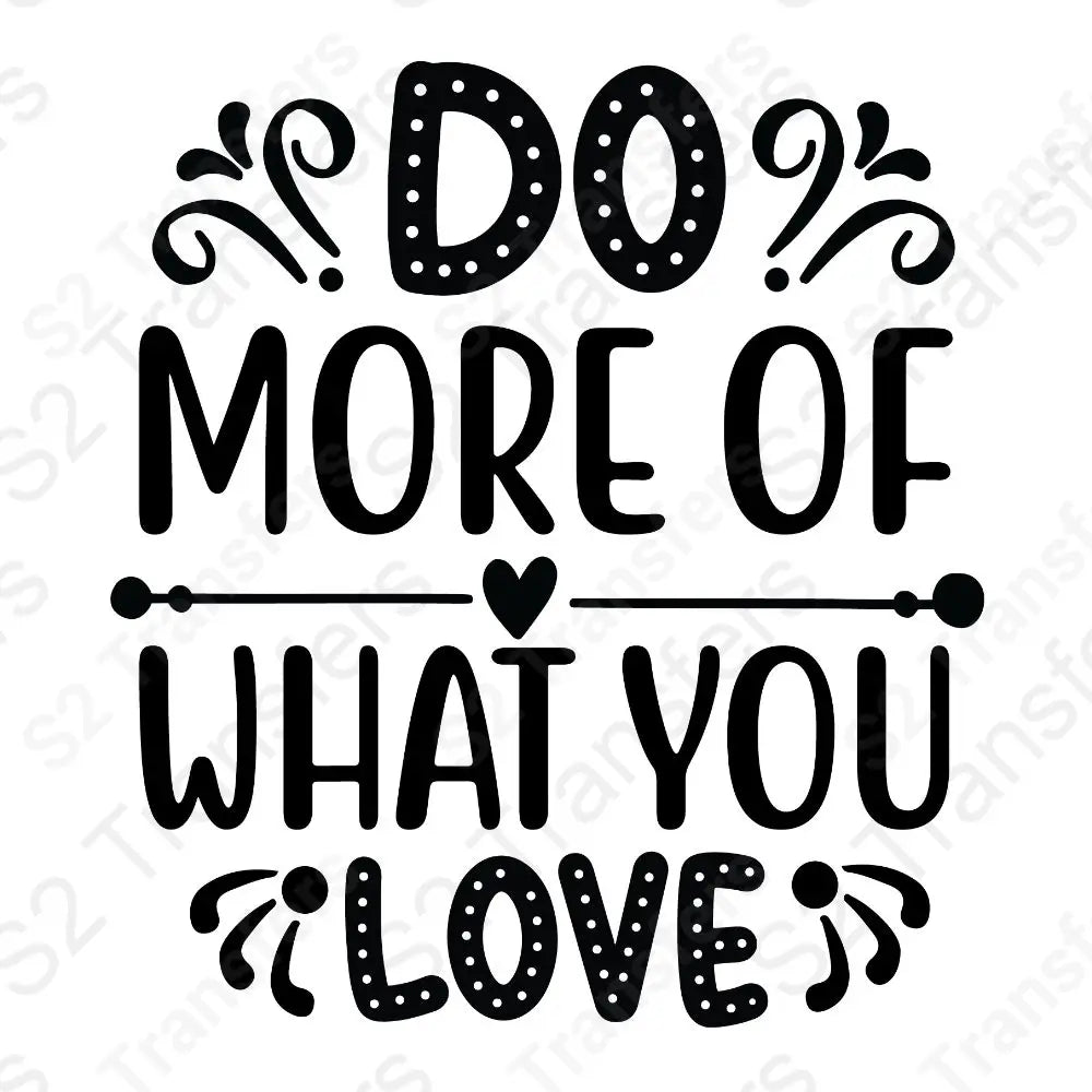 Do More Of What You Love