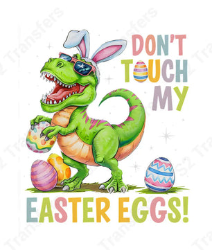 Don’t Touch My Easter Eggs T-Rex - DTF Transfer DTF Transfer