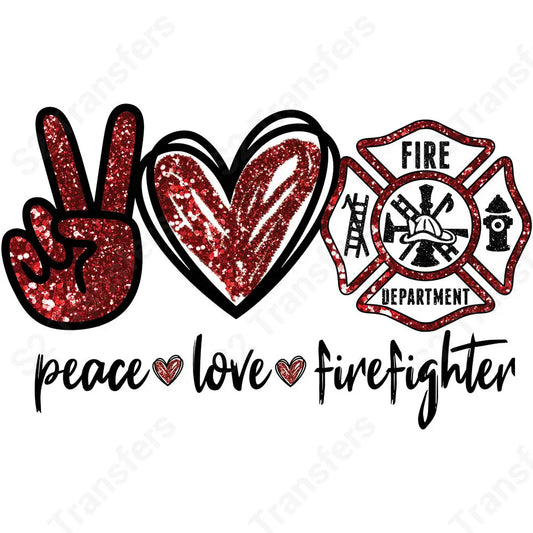 Faux Glitter Peace Love Firefighter - DTF Transfer DTF Transfer