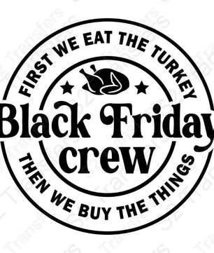 First We Eat Turkey Black Friday - DTF Transfer DTF Transfer