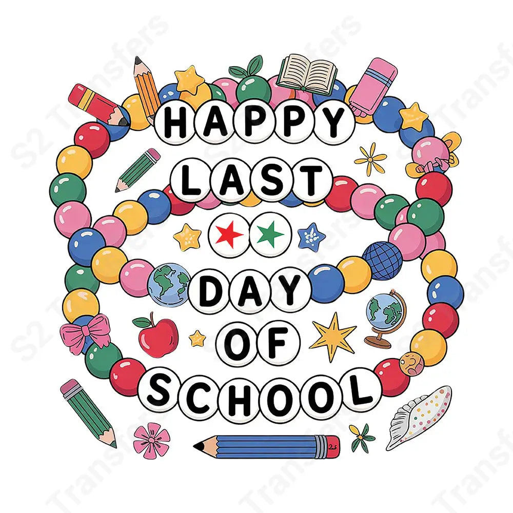 Happy Last Day Of School Friendship - DTF Transfer DTF Transfer