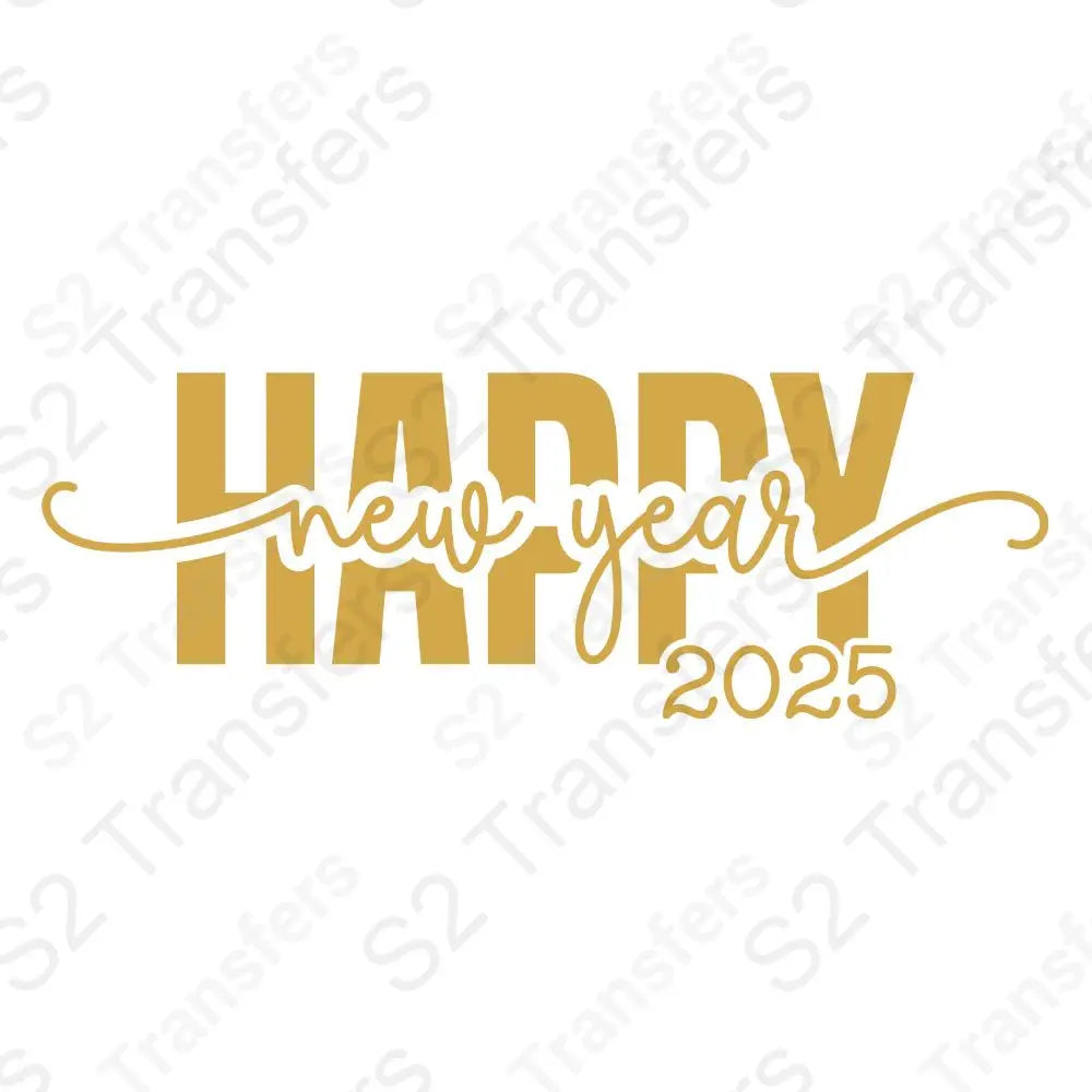 Happy New Year 2025 Script Gold - DTF Transfer โ S2 Transfers