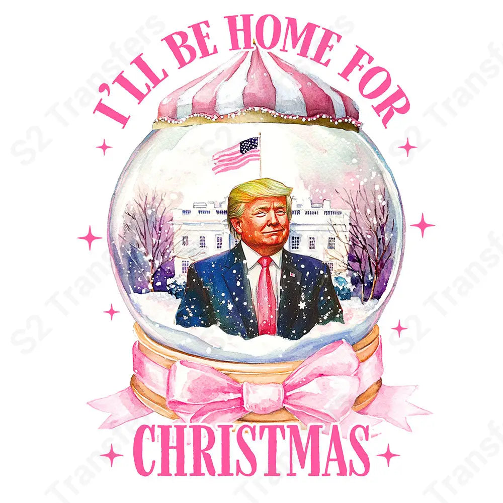 I’ll Be Home for Christmas Trump Snow Globe - DTF Transfer DTF Transfer