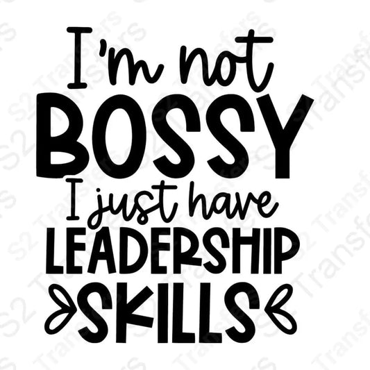 I'm Not Bossy I Just Have Leadership Skills