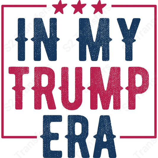 In My Trump Era Retro - DTF Transfer DTF Transfer