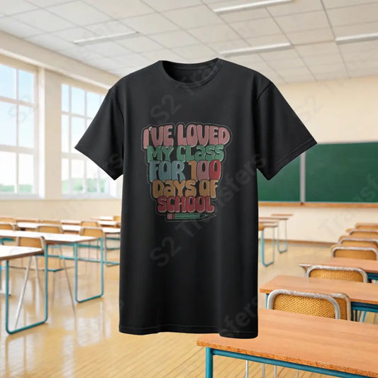 I’ve Loved My Class For 100 Days Of School - DTF Transfer DTF Transfer