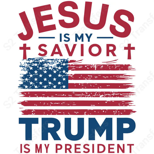 Jesus is My Savior Trump is My President 2 - DTF Transfer DTF Transfer