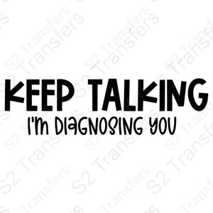 Keep Talking I'm Diagnosing You