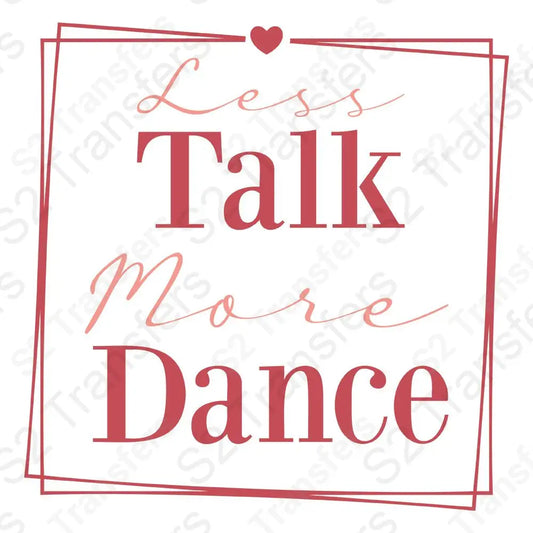 Less Talk More Dance
