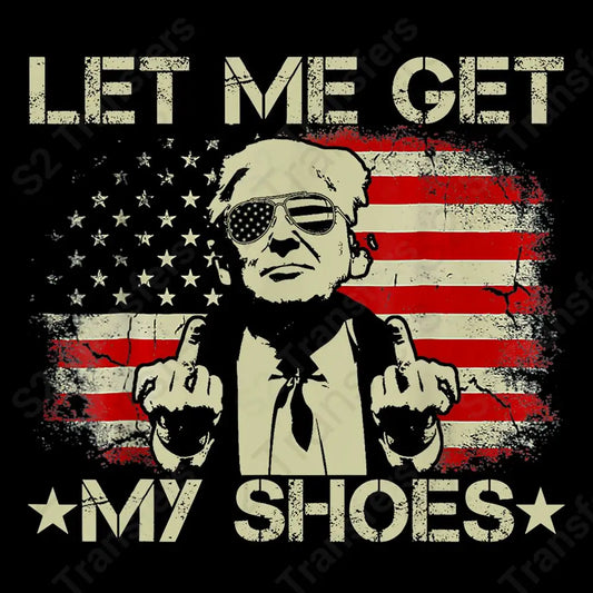 Let Me Get My Shoes Vintage Middle Finger Trump