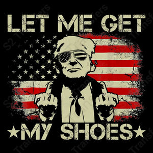 Let Me Get My Shoes Vintage Middle Finger Trump
