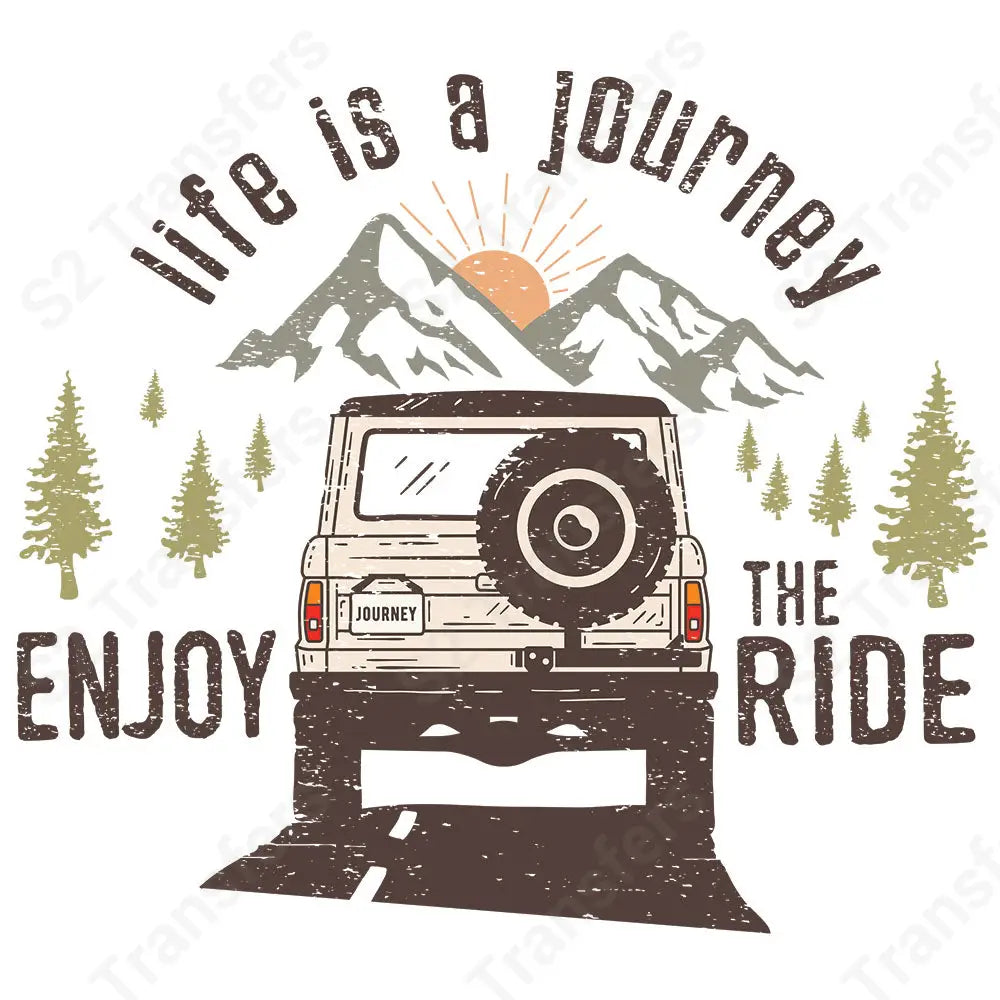 Life Is A Journey Enjoy The Ride Distressed - DTF Transfer DTF Transfer
