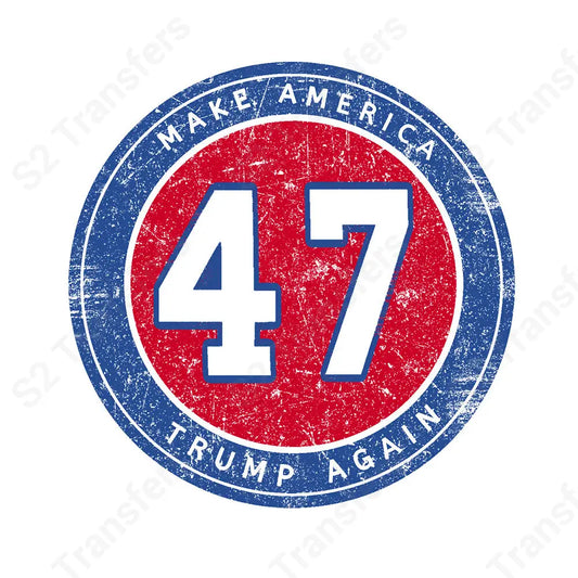 Make America Trump Again 47 - DTF Transfer DTF Transfer