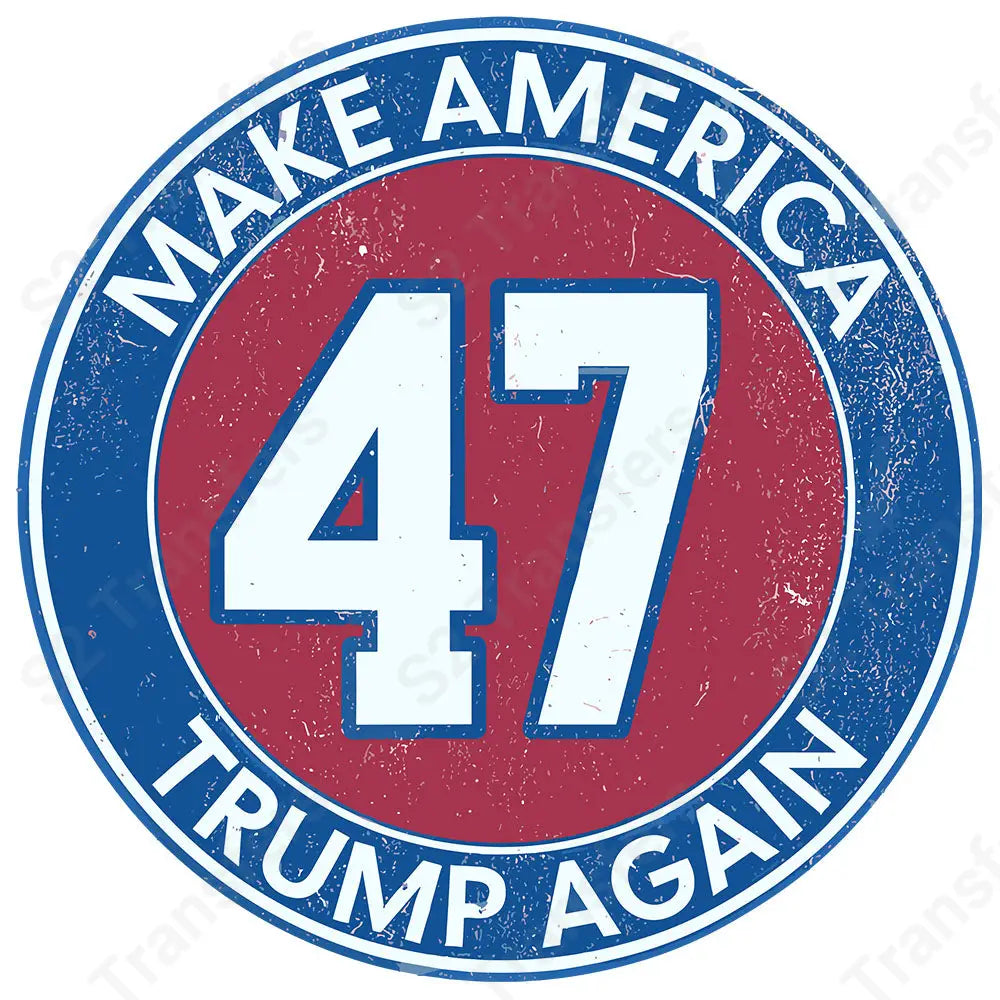 Make America Trump Again 47 Retro Circle - DTF Transfer DTF Transfer