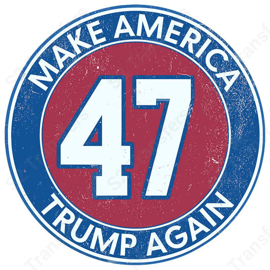 Make America Trump Again 47 Retro Circle - DTF Transfer DTF Transfer