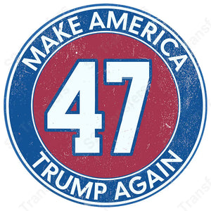 Make America Trump Again 47 Retro Circle - DTF Transfer DTF Transfer