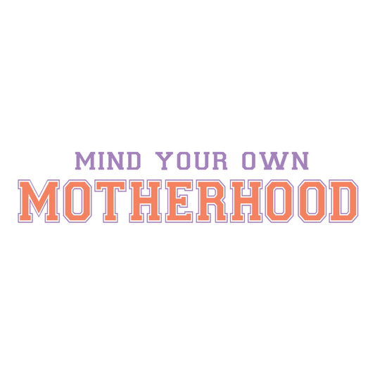 mind your own motherhood