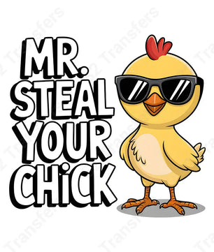 Mr.Steal Your Chick - DTF Transfer DTF Transfer