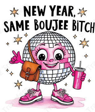 New Year Same Boujee - DTF Transfer DTF Transfer