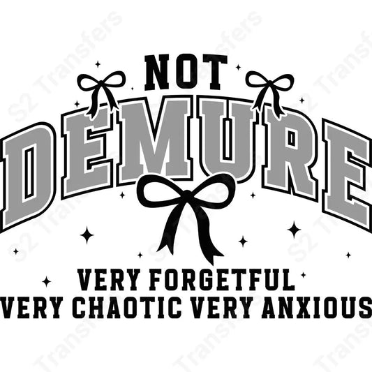 Not Demure Very Forgetful Very Chaotic Very Anxious - DTF Transfer DTF Transfer