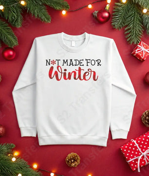 Not Made For Winter - DTF Transfer DTF Transfer