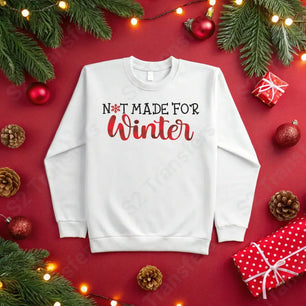 Not Made For Winter - DTF Transfer DTF Transfer